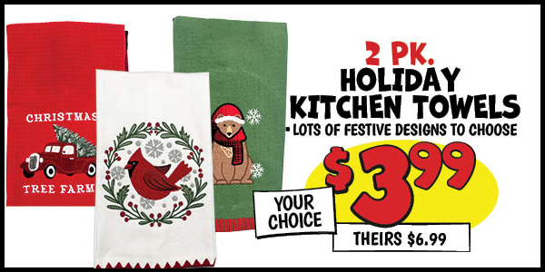 2 pk. Holiday Kitchen Towels: Our Price: $3.99, theirs: $6.99