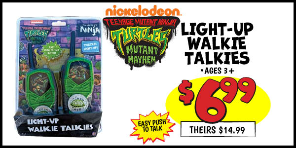 Light Up TMNT Walkie Talkies: Our Price: $6.99, theirs: $14.99