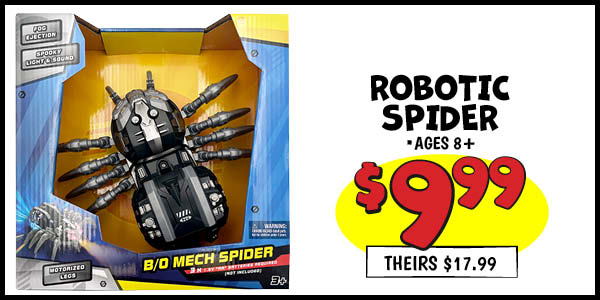 Robotic Spider: Our Price: $9.99, theirs: $17.99