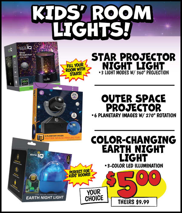 Star Projector Night Light: Our Price: $5.00, theirs: $9.99, Outer Space Projector: Our Price: $5.00, theirs: $9.99, Color-changing Earth Night Light: Our Price: $5.00, theirs: $9.99