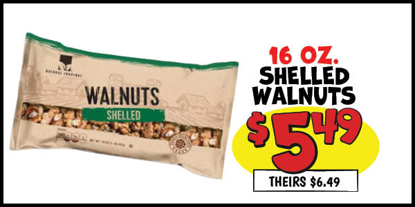 16 oz. Nutty Naturals Walnuts: Our Price: $5.49, theirs: $6.49