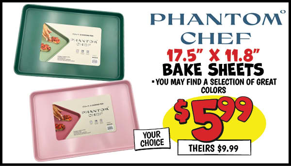 17.5x11.8 Phantom Chef Bake Sheets: Our Price: $5.99, theirs: $9.99