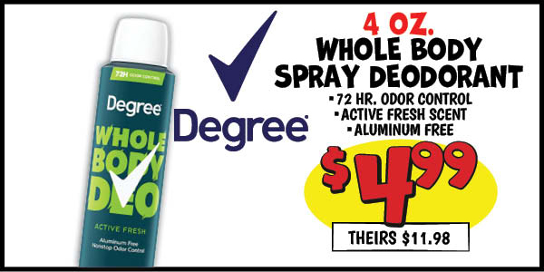 4 oz. Degree For Men Spray Deodorant: Our Price: $4.99, theirs: $11.98