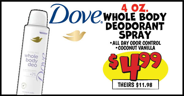 4 oz. Dove Whole Body Deodorant Spray: Our Price: $4.99, theirs: $11.98