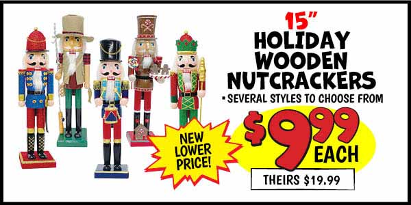 15 in. Holiday Wooden Nutcrackers: Our Price: $12.99, theirs: $19.99