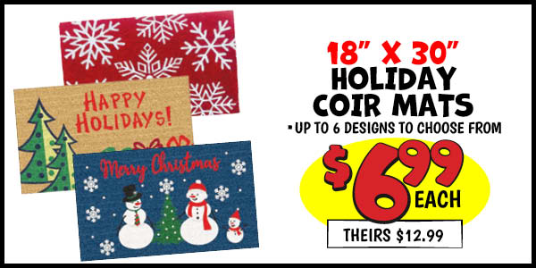 18x30 Holiday Coir Mat: Our Price: $6.99, theirs: $12.99