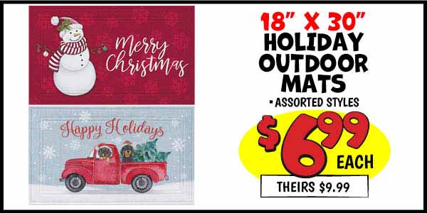 18 x 30 Holiday Outdoor Mats: Our Price: $6.99, theirs: $9.99