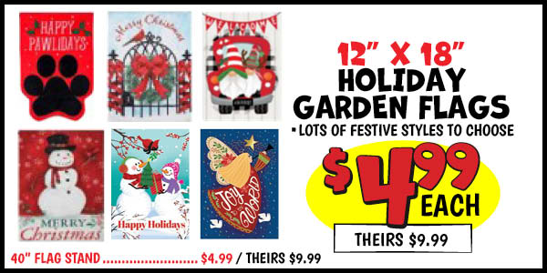 12 x 18 Holiday Garden Flags: Flags,Our Price: $4.99, theirs: $9.99, Flag,holder,Our Price: $4.99, theirs: $9.99