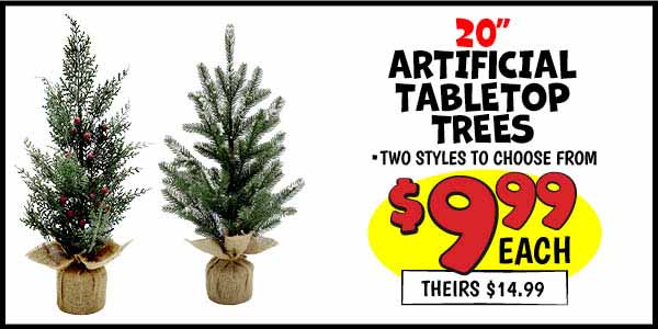 20 in. Artificial Tabletop Trees: Our Price: $9.99, theirs: $14.99