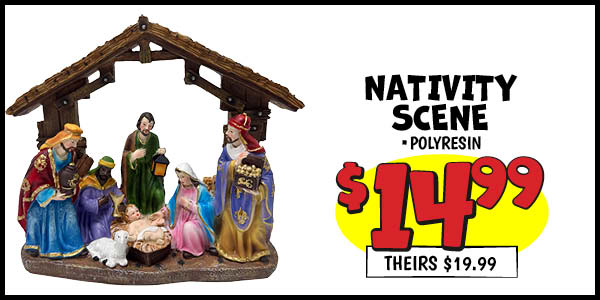 Nativity Scene: Our Price: $14.99, theirs: $19.99