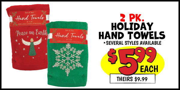 2 pk. Holiday Hand Towels: Our Price: $5.99, theirs: $9.99