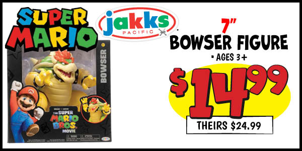 7 in. Bowser Figure: Our Price: $14.99, theirs: $24.99