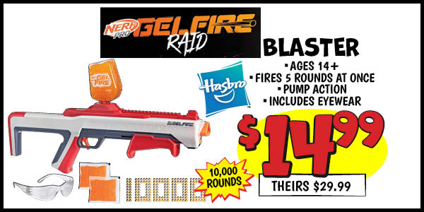 Nerf Gelfire Raid: Our Price: $14.99, theirs: $29.99