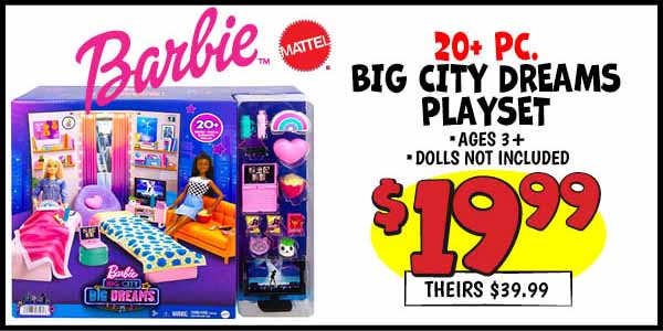 Barbie Big City Dreams playset: Our Price: $19.99, theirs: $39.99