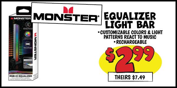 Monster LED Equalizer Light Bar: Our Price: $2.99, theirs: $7.49