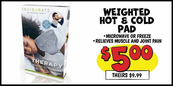 Weighted Hot and Cold Pad: Our Price: $5.00, theirs: $9.99