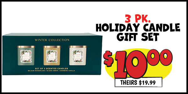 3 pk. Holiday Candle Gift sets: Our Price: $10.00, theirs: $19.99