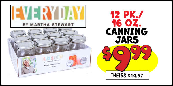 12 pk. Canning Jars: Our Price: $9.99, theirs: $14.97
