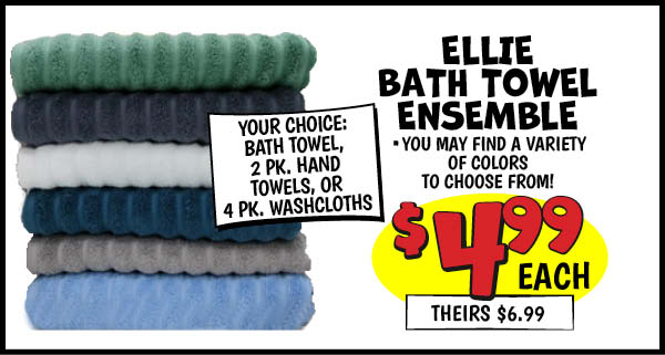 Bath Towel Ensemble: Our Price: $4.99, theirs: $6.99