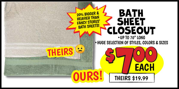 Bath Sheet Closeout!: Our Price: $7.00, theirs: $19.99