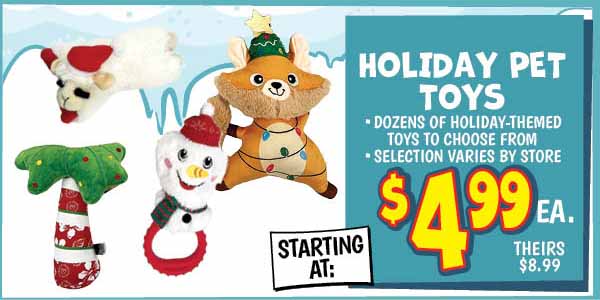 Holiday Pet Toys: Our Price: $4.99, theirs: $8.99