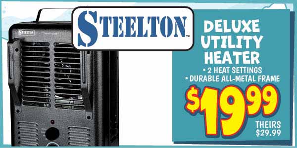 Steelton Deluxe Utility Heater: Our Price: $19.99, theirs: $29.99