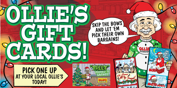 Get 'Em an Ollie's Gift Card or E-Gift Card!