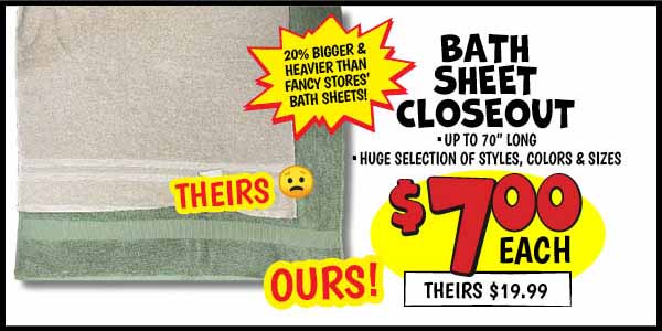 Bath Sheet Closeout!: Our Price: $7.00, theirs: $19.99