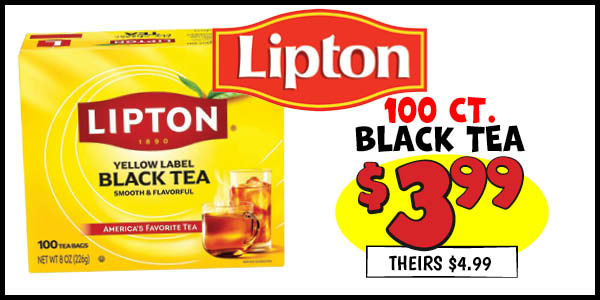 100 ct. Lipton Black Tea: Our Price: $3.99, theirs: $4.99