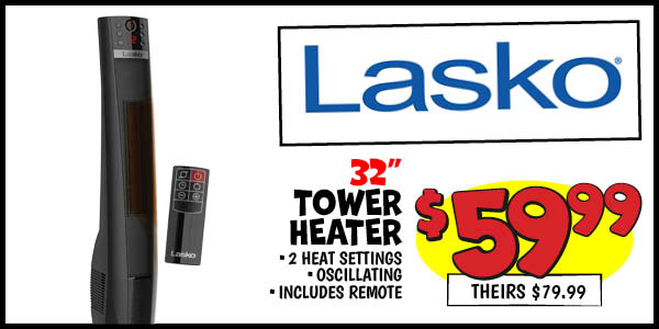 32 in. Tower Heater: Our Price: $59.99, theirs: $79.99