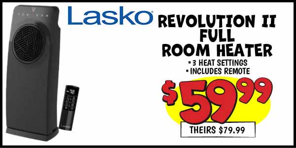 Lasko Revolution II Full Room Heater: Our Price: $59.99, theirs: $79.99