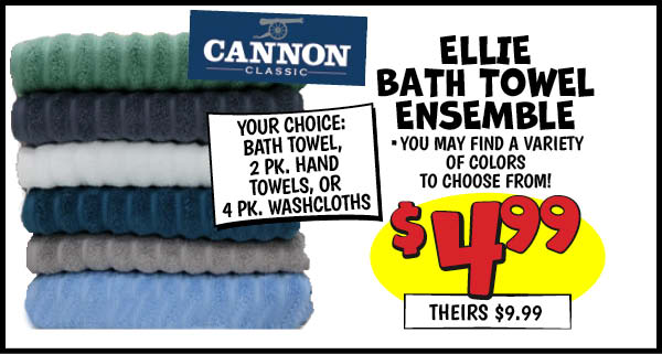 Bath Towel Ensembles: Our Price: $4.99, theirs: $9.99
