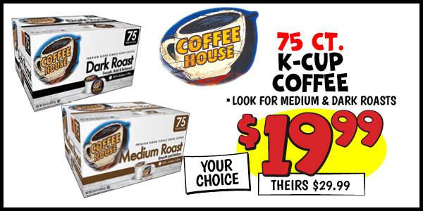 75 ct. K-Cup Coffee: Our Price: $19.99, theirs: $29.99