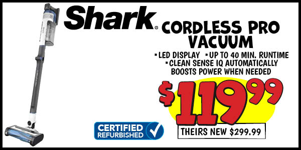 Shark Cordless Pro Vacuum: Our Price: $119.99, theirs new: $299.99