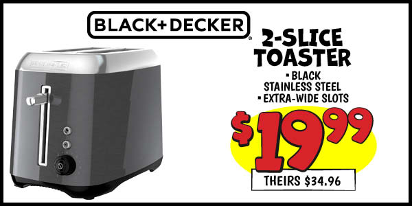 Black and Decker 2-Slice Toaster: Our Price: $19.99, theirs: $34.96