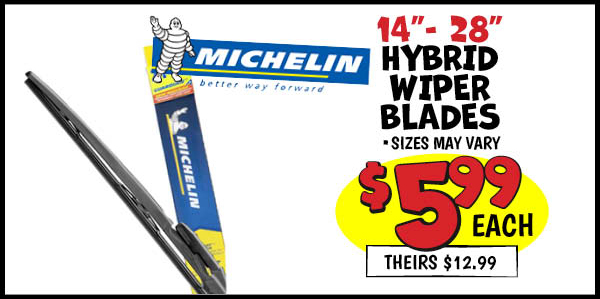 Michelin Hybrid Wiper Blades: Our Price: $5.99, theirs: $12.99