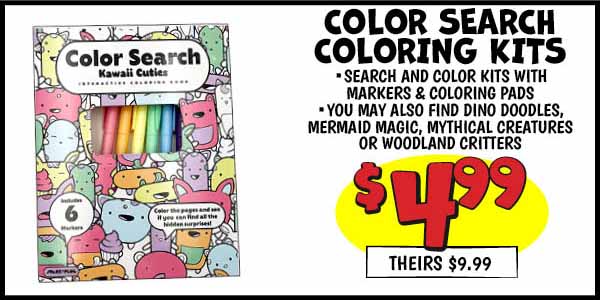 COLOR SEARCH COLORING KITS: Our Price: $4.99, theirs: $9.99