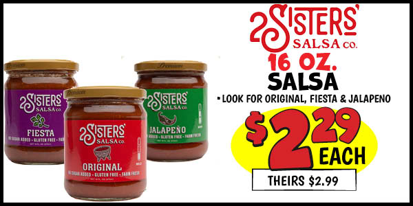 16 oz. Two Sisters' Salsa: Our Price: $2.29, theirs: $2.99