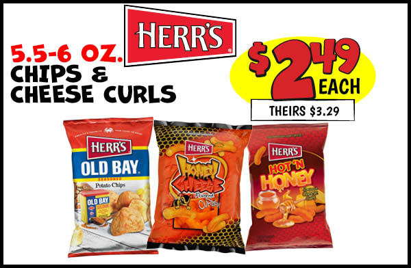 5.5-6 oz. Herr's Chips and Cheese Curls: Our Price: $2.49, theirs: $3.29
