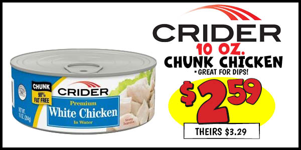 10 oz. Crider Chunk Chicken: Our Price: $2.59, theirs: $3.29