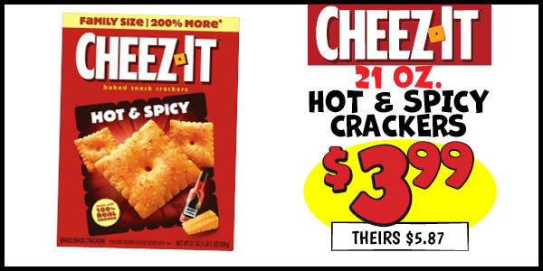21 oz. Cheez-It Hot and Spicy Crackers: Our Price: $3.99, theirs: $5.87