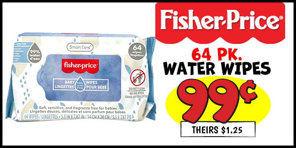 64 pk. Fisher Price Water Wipes: Our Price: $0.99, theirs: $1.25