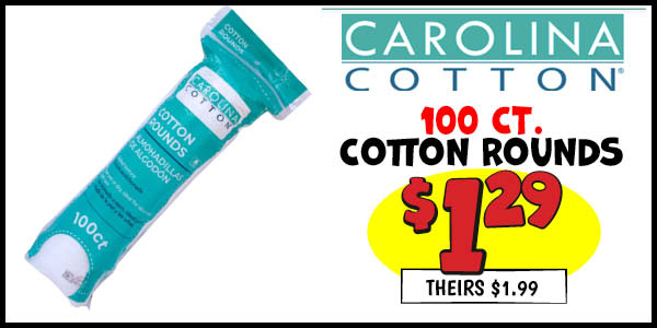 100 ct. Degasa Cotton Rounds: Our Price: $1.29, theirs: $1.99