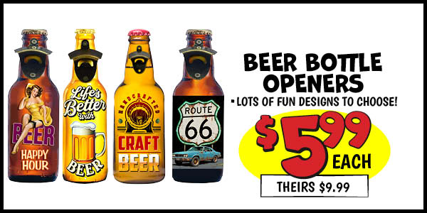 Beer Bottle Openers: Our Price: $5.99, theirs: $9.99