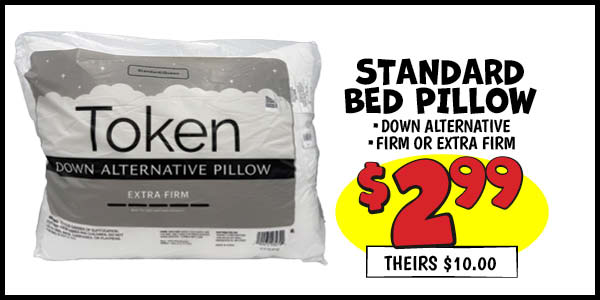 Token Standard Bed Pillow: Our Price: $2.99, theirs: $10.0