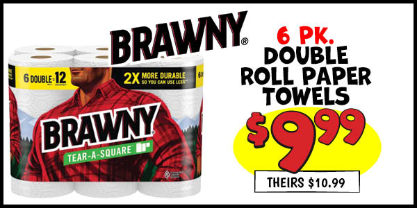 Brawny Double Roll Paper Towels: Our Price: $9.99, theirs: $10.99