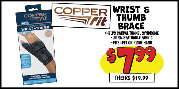 Copper Fit Wrist and Thumb Brace: Our Price: $7.99, theirs: $19.99