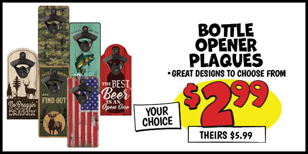 Bottle Opener Plaques: Our Price: $2.99, theirs: $5.99