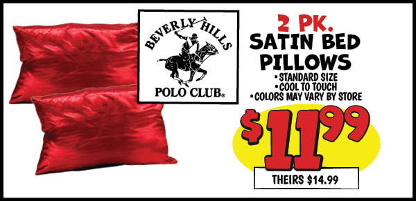 2 pk. Satin Bed Pillows: Standard,Our Price: $11.99, theirs: $14.99