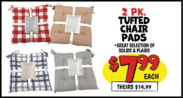 2 PK. Tufted Chair Pads: Our Price: $7.99, theirs: $14.99